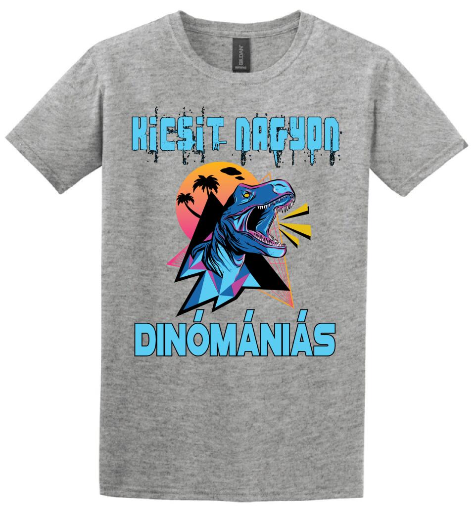 KICSIT NAGYON DINÓMÁNIÁS Póló