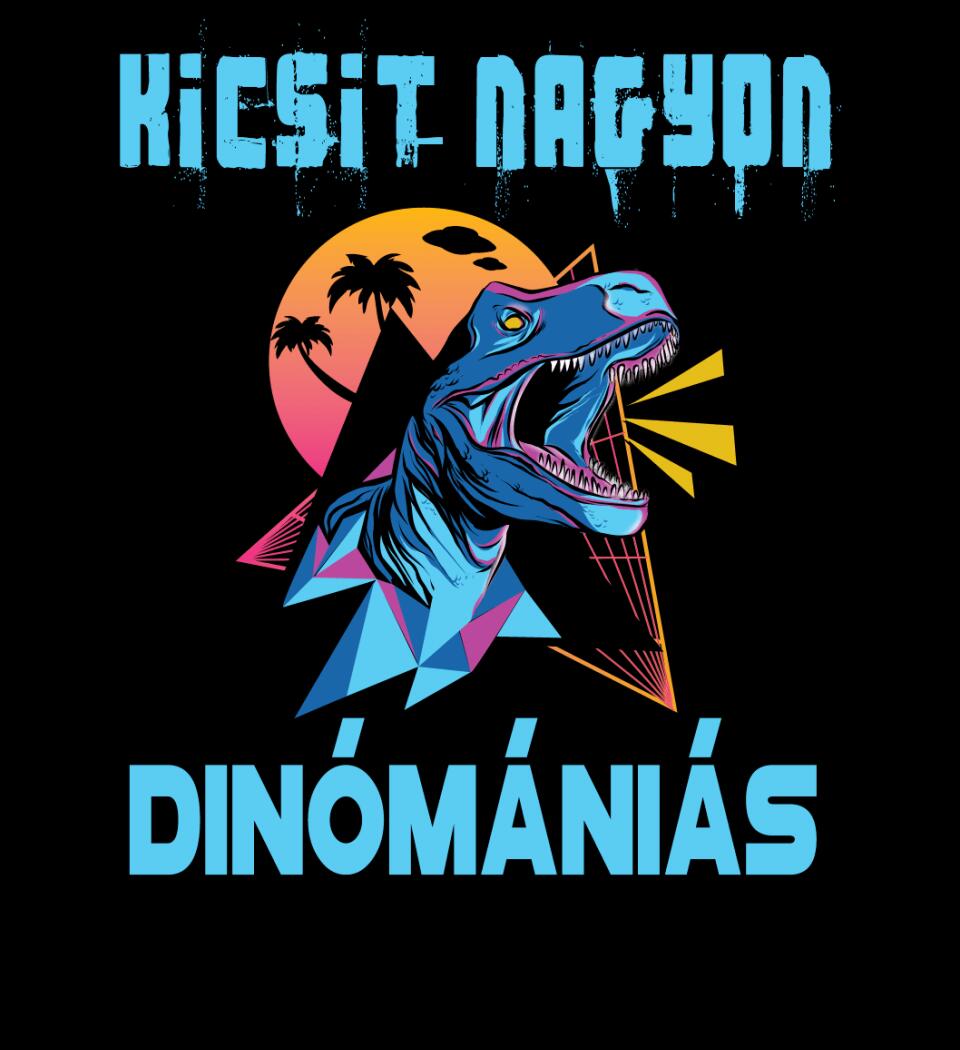 KICSIT NAGYON DINÓMÁNIÁS Póló