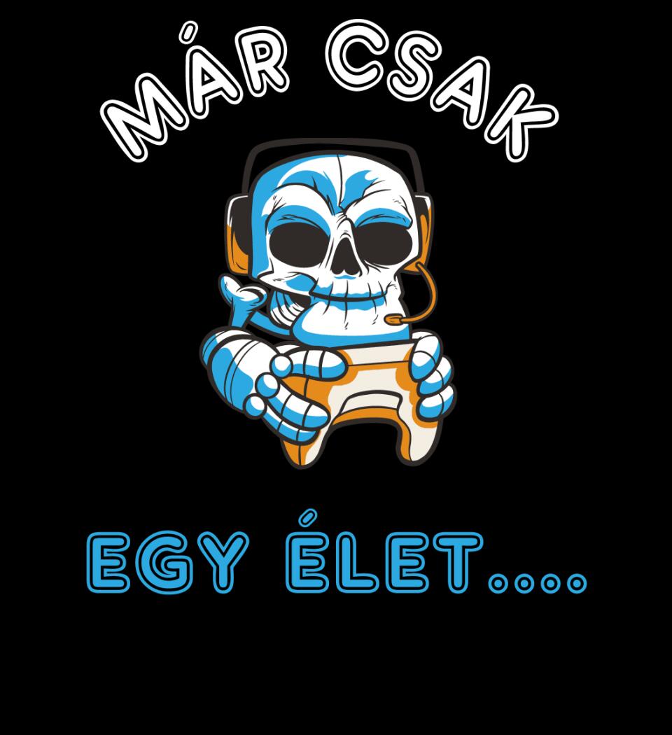 MÁR CSAK EGY ÉLET  Póló