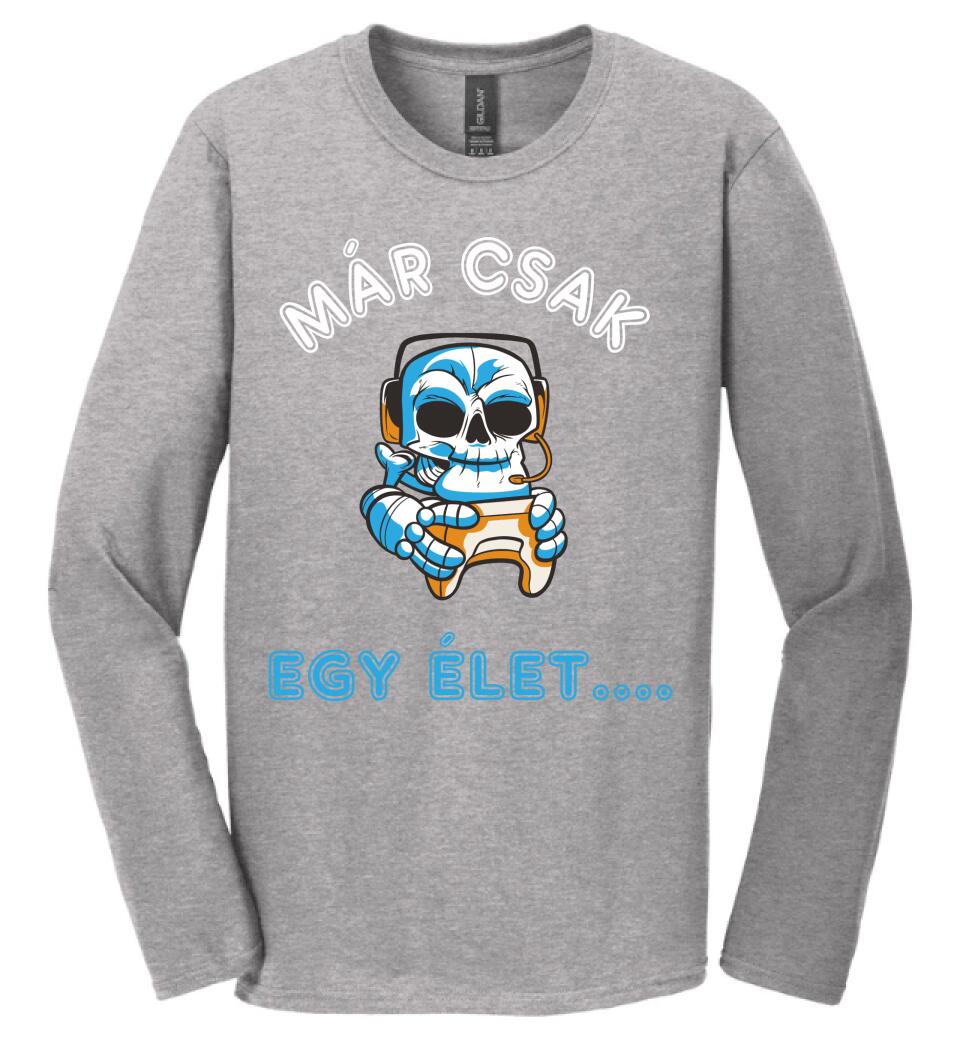 MÁR CSAK EGY ÉLET  Póló