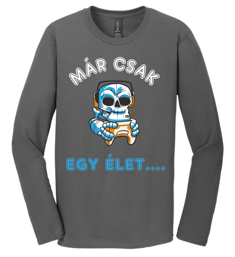 MÁR CSAK EGY ÉLET  Póló