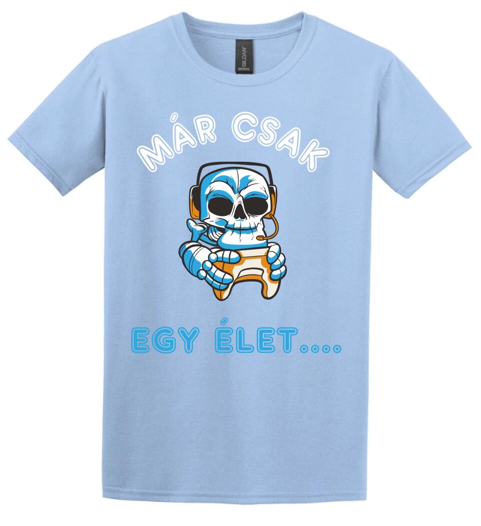 MÁR CSAK EGY ÉLET  Póló