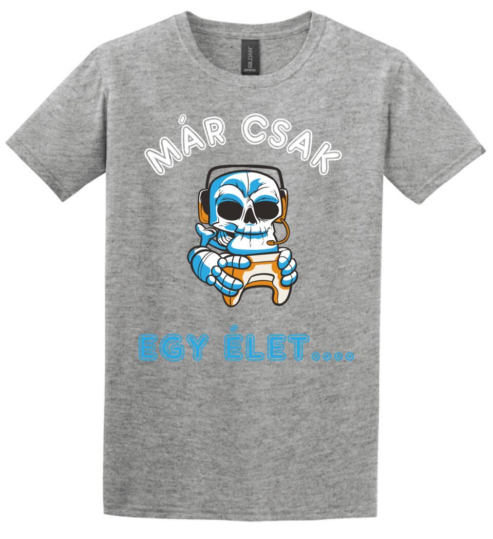 MÁR CSAK EGY ÉLET  Póló