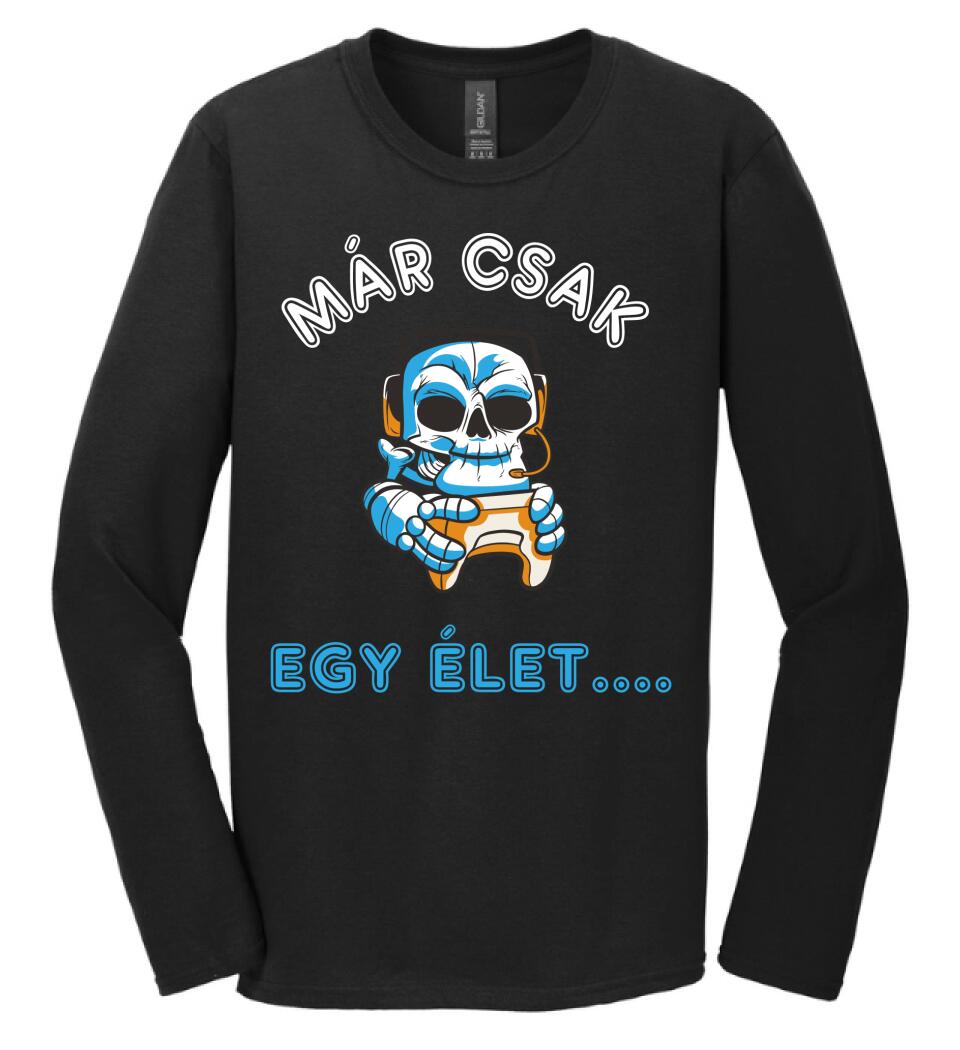 MÁR CSAK EGY ÉLET  Póló