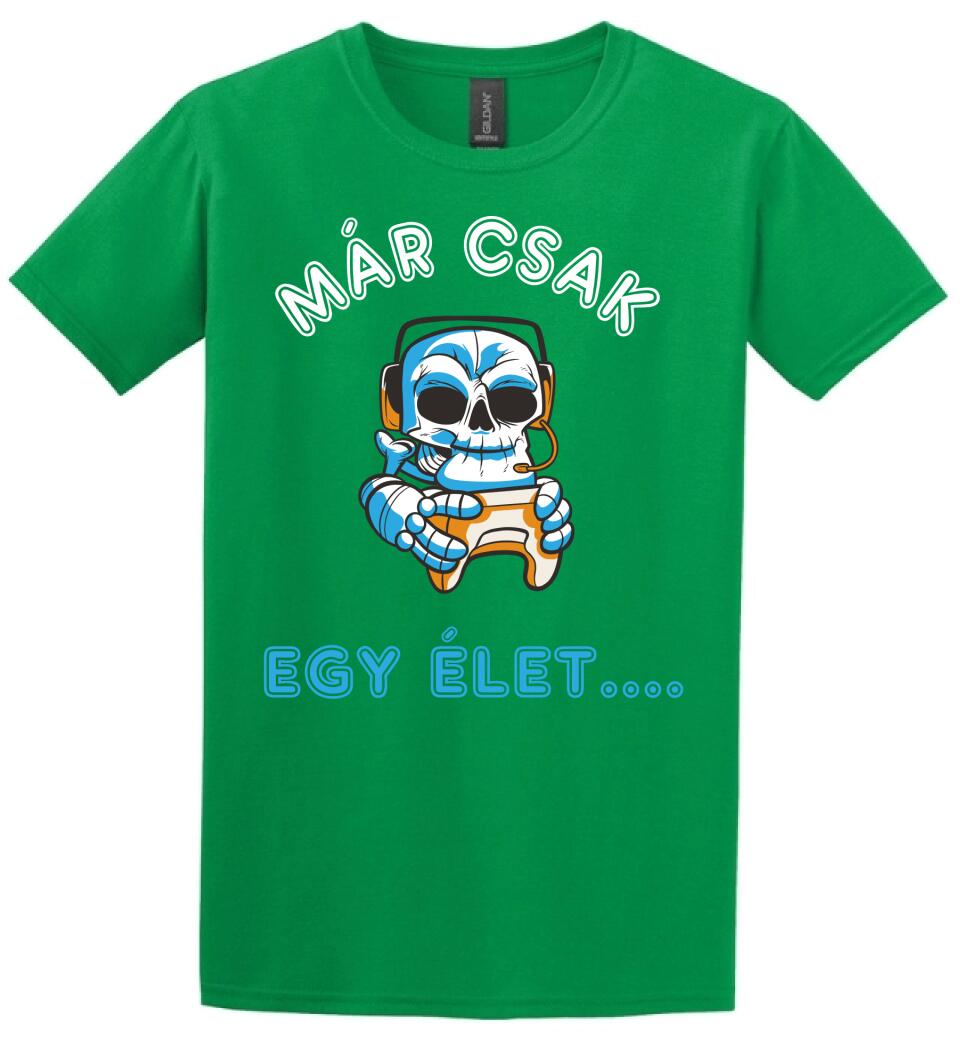 MÁR CSAK EGY ÉLET  Póló