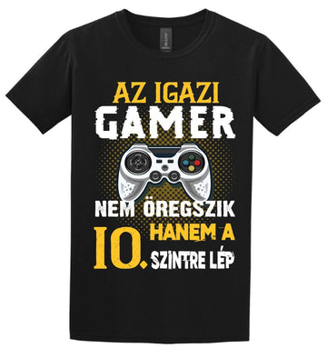 Az igazi Gamer nem öregszik szülinapi Póló