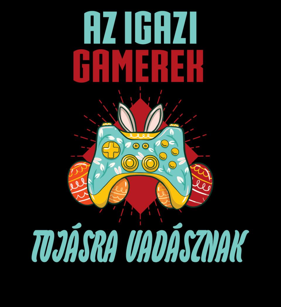 AZ IGAZI GAMEREK TOJÁSRA VADÁSZNAK Póló