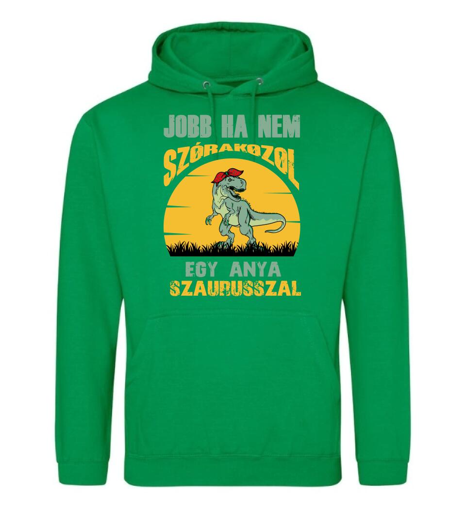 JOBB HA NEM SZÓRAKOZOL EGY ANYA SZAURUSSZAL Póló