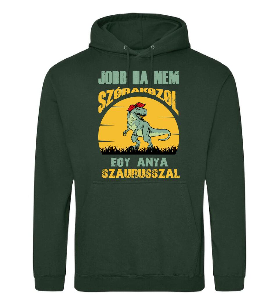 JOBB HA NEM SZÓRAKOZOL EGY ANYA SZAURUSSZAL Póló