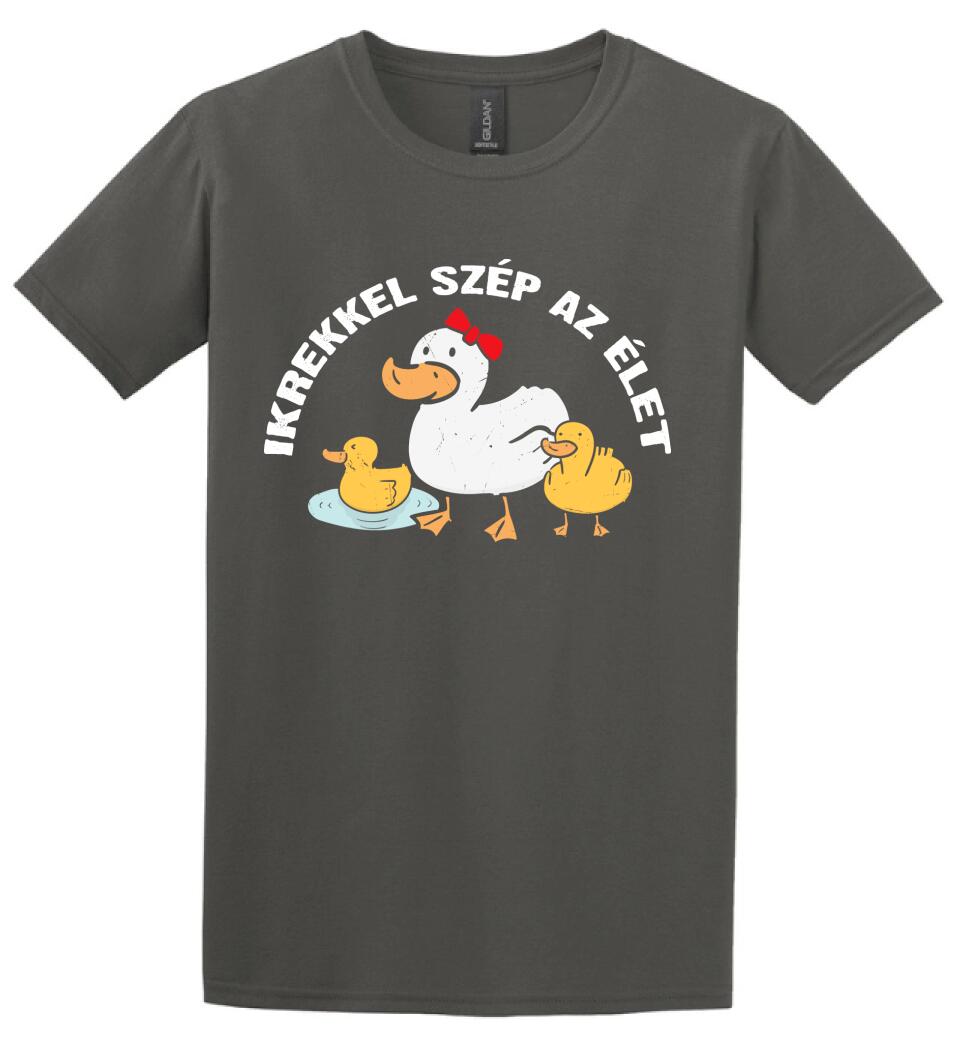 IKREKKEL SZÉP AZ ÉLET Póló