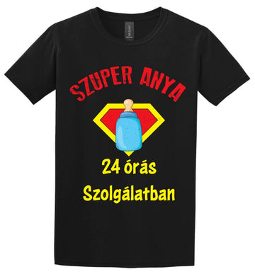 SZUPER ANYA 24 ÓRÁS SZOLGÁLATBAN Póló