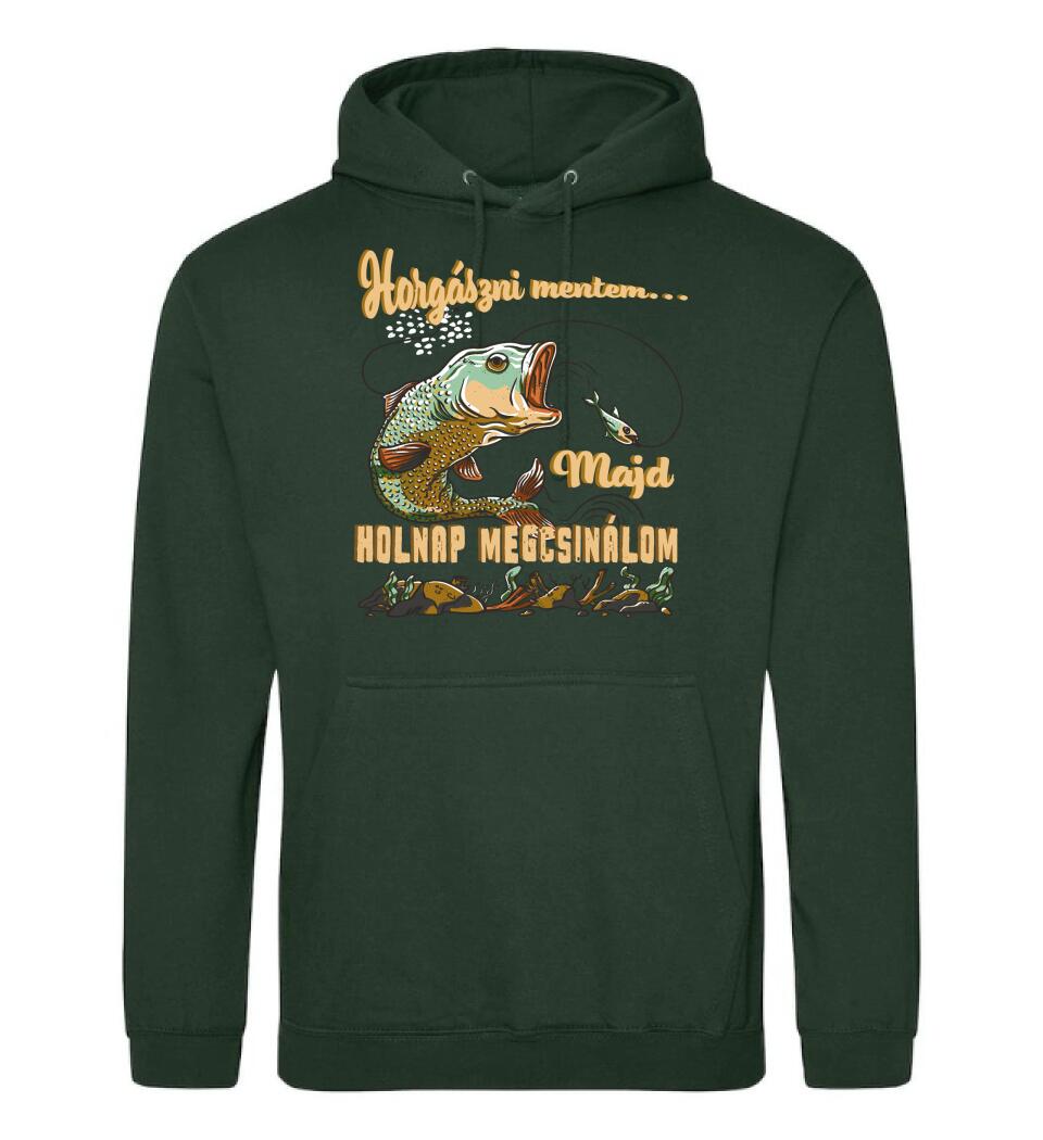 HORGÁSZNI MENTEM MAJD HOLNAP MEGCSINÁLOM Póló