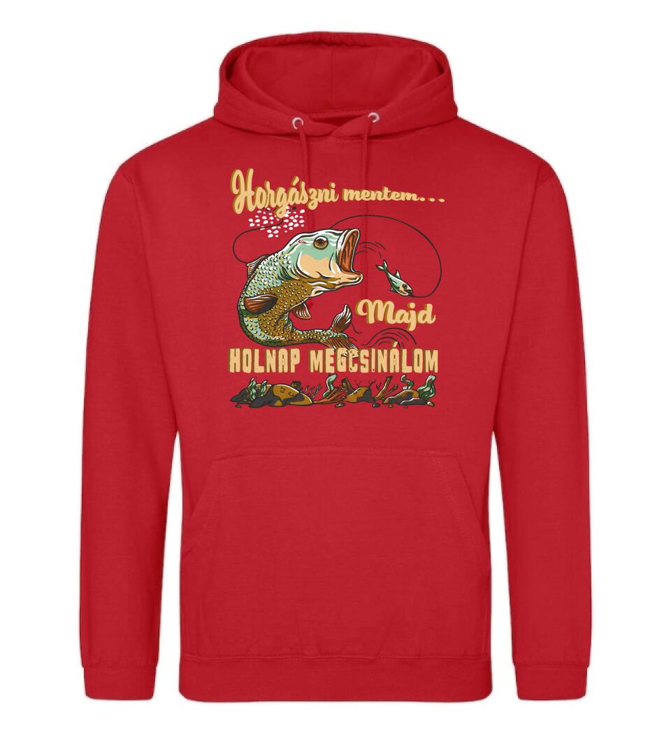 HORGÁSZNI MENTEM MAJD HOLNAP MEGCSINÁLOM Póló