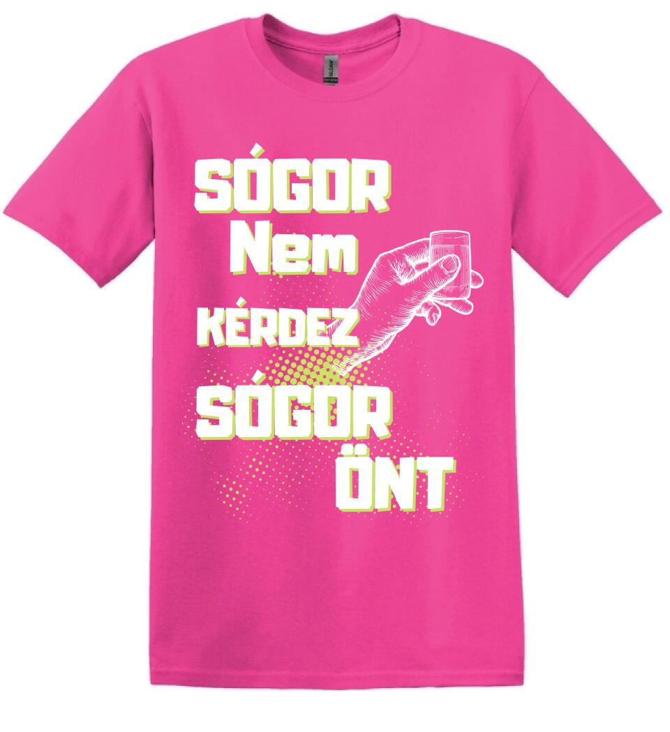 Sógor nem kérdez sógor önt Póló