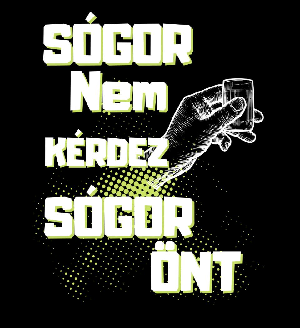 Sógor nem kérdez sógor önt Póló