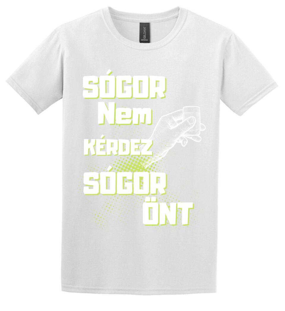 Sógor nem kérdez sógor önt Póló