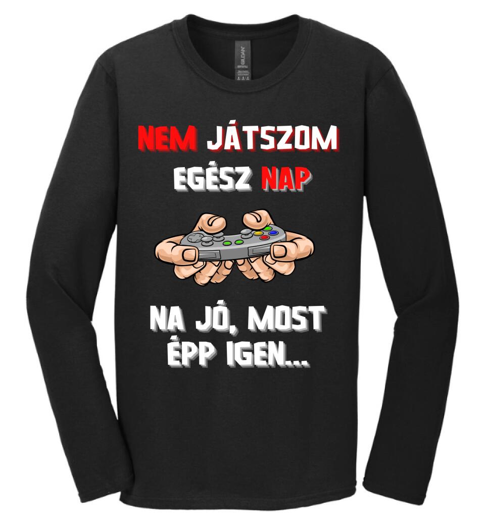 NEM JÁTSZOM EGÉSZ NAP Póló