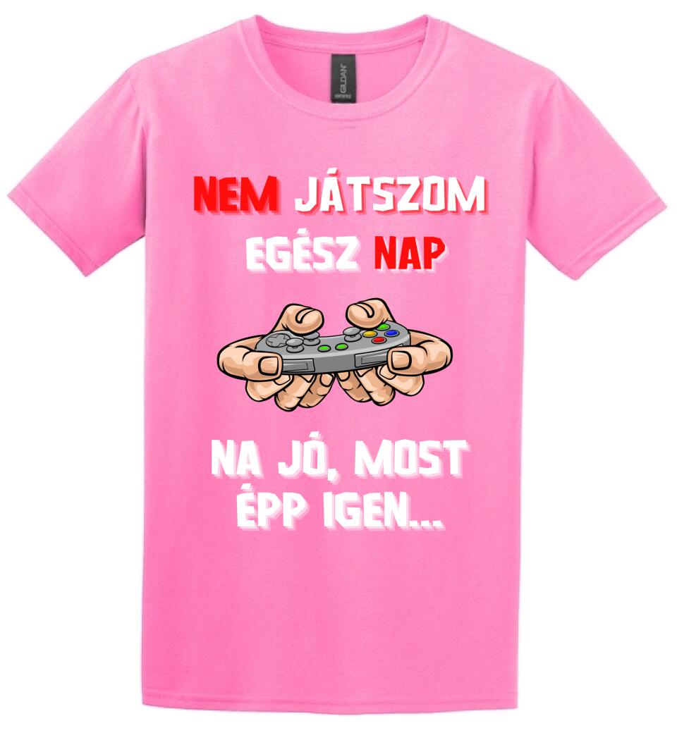 NEM JÁTSZOM EGÉSZ NAP Póló