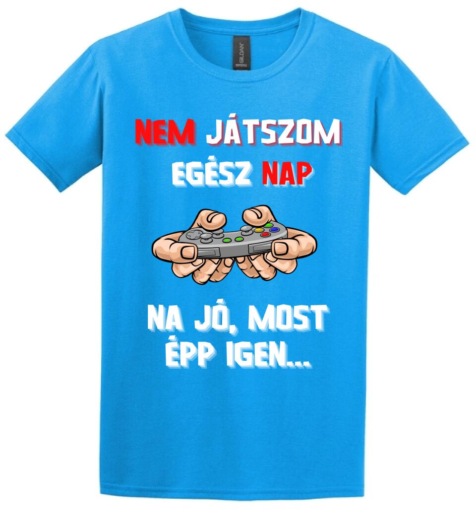 NEM JÁTSZOM EGÉSZ NAP Póló