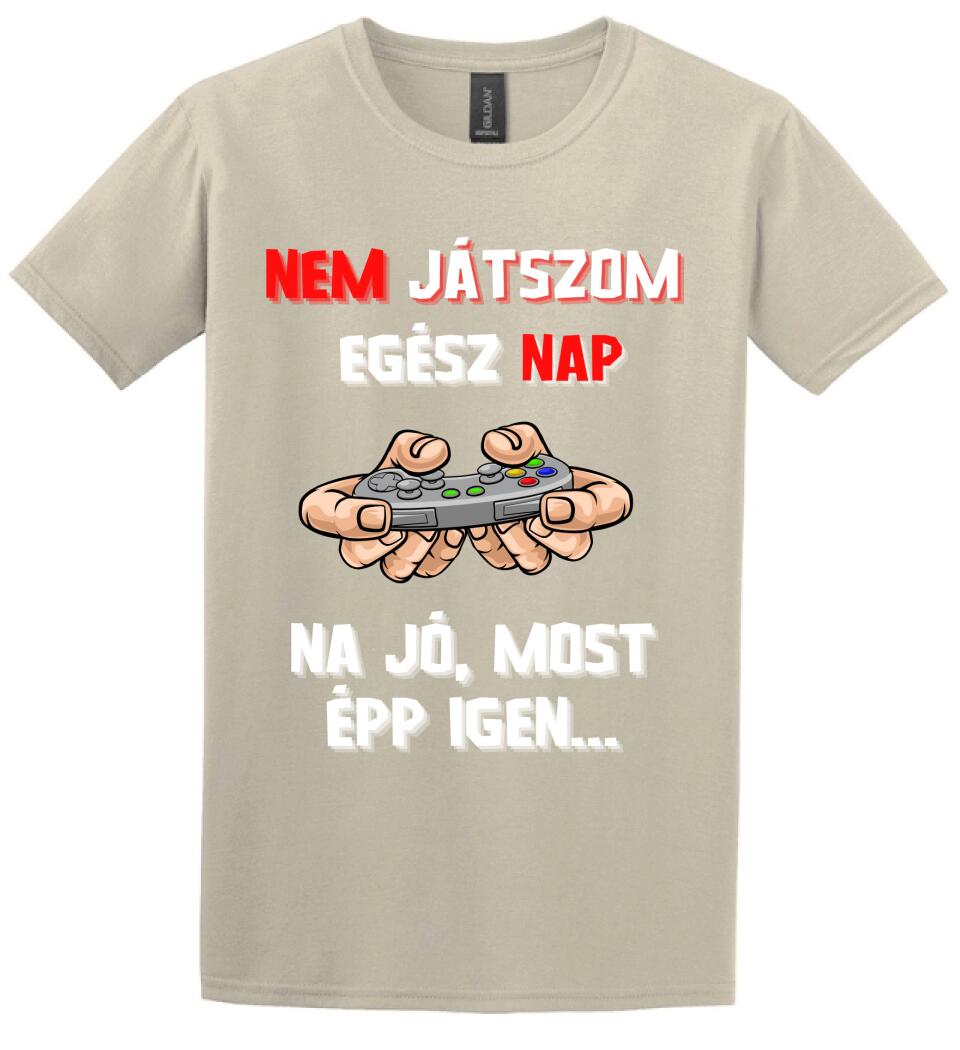 NEM JÁTSZOM EGÉSZ NAP Póló