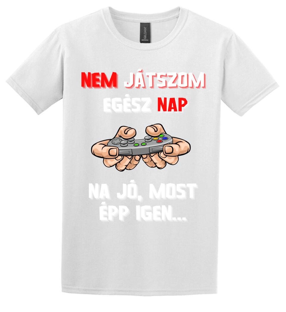 NEM JÁTSZOM EGÉSZ NAP Póló