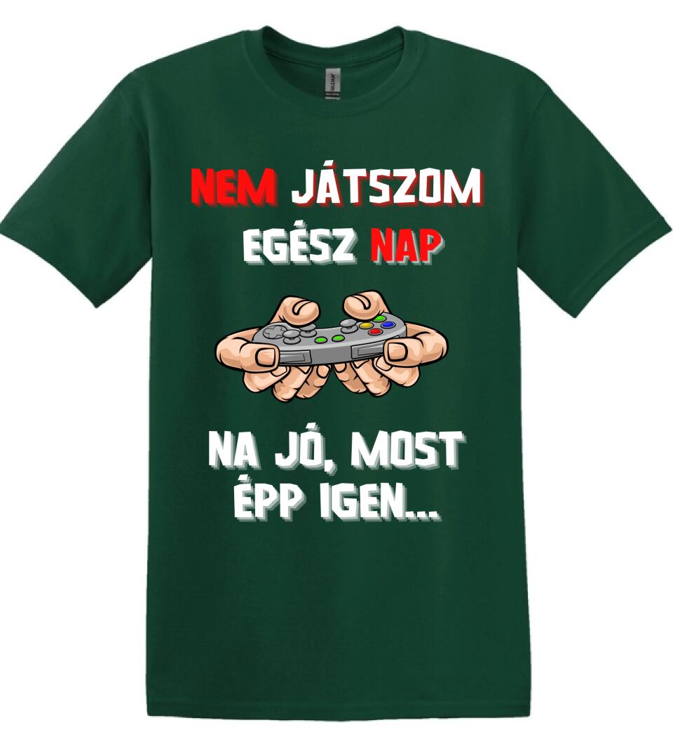 NEM JÁTSZOM EGÉSZ NAP Póló