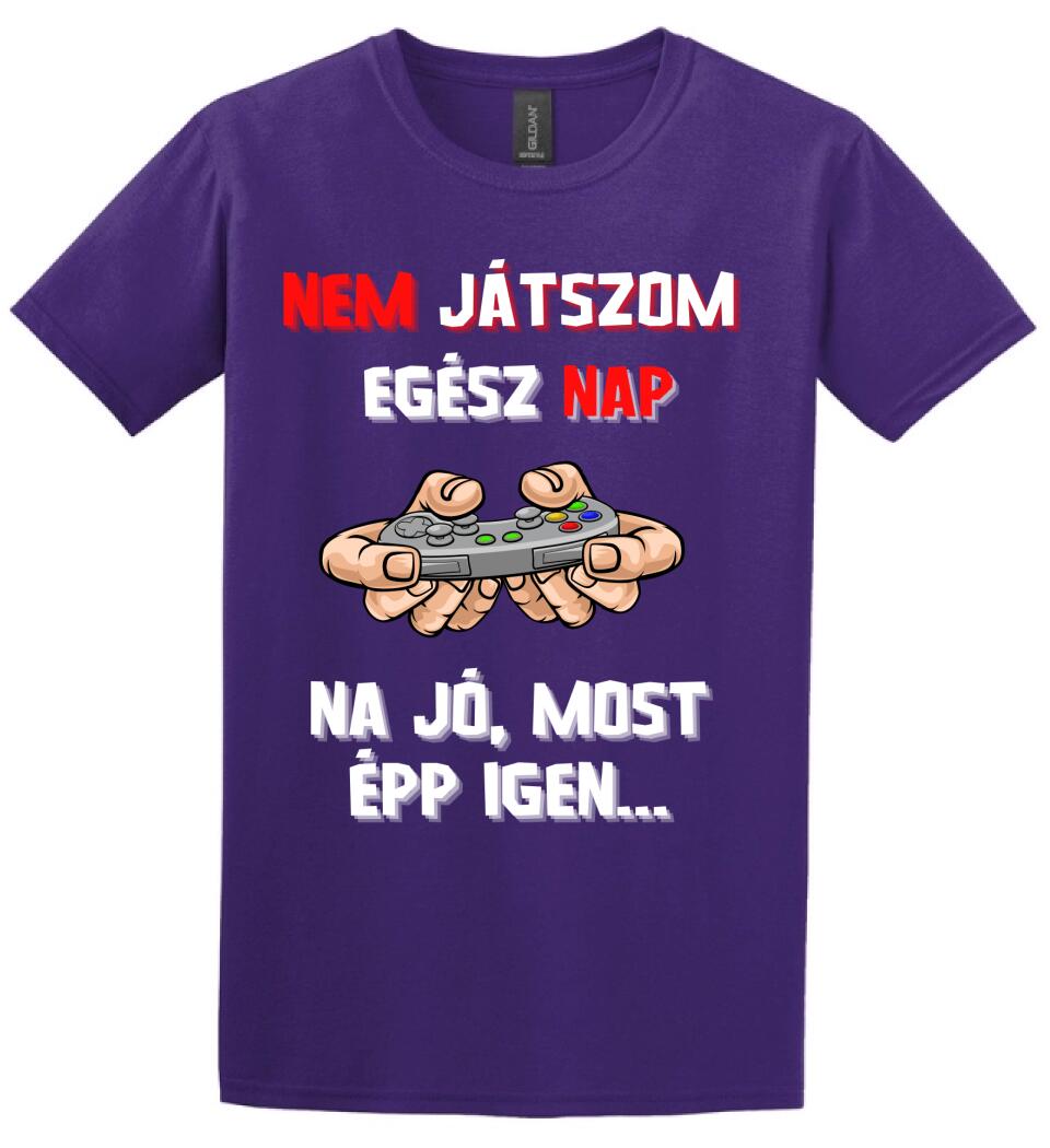NEM JÁTSZOM EGÉSZ NAP Póló