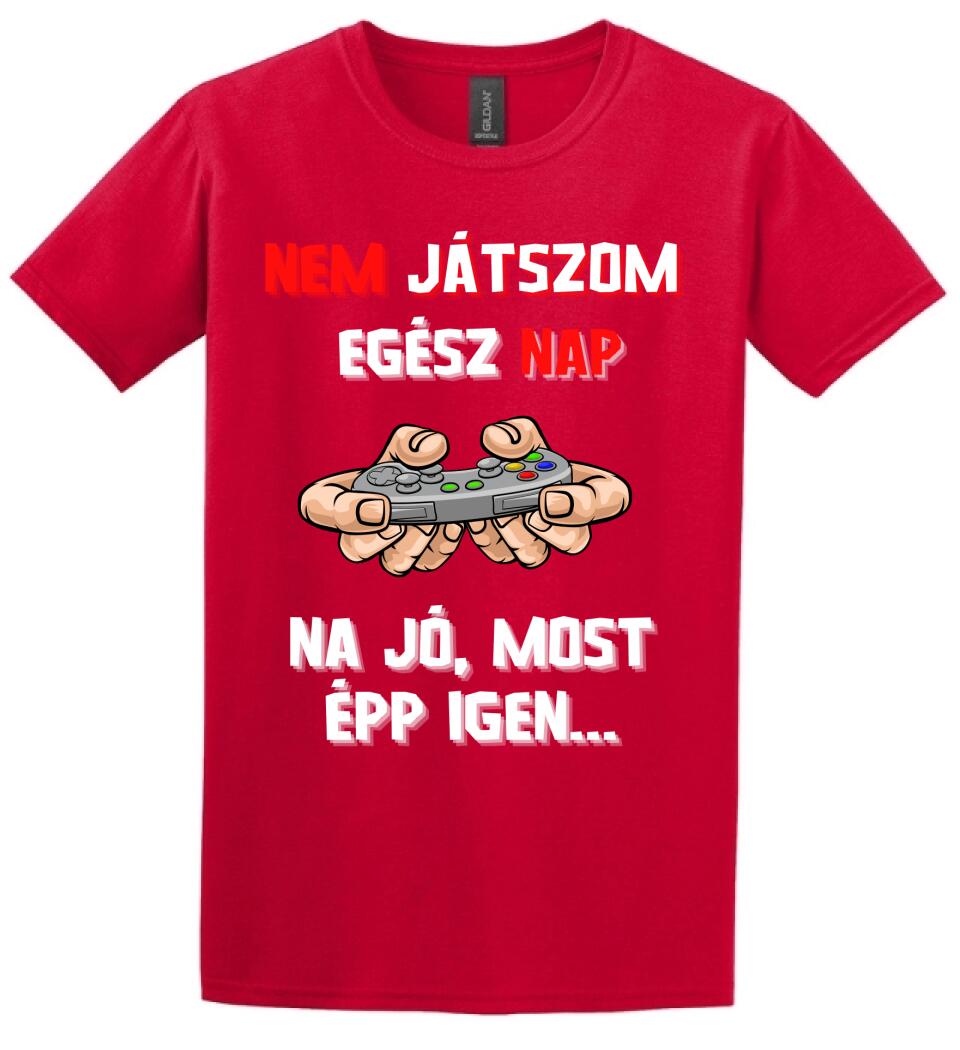 NEM JÁTSZOM EGÉSZ NAP Póló