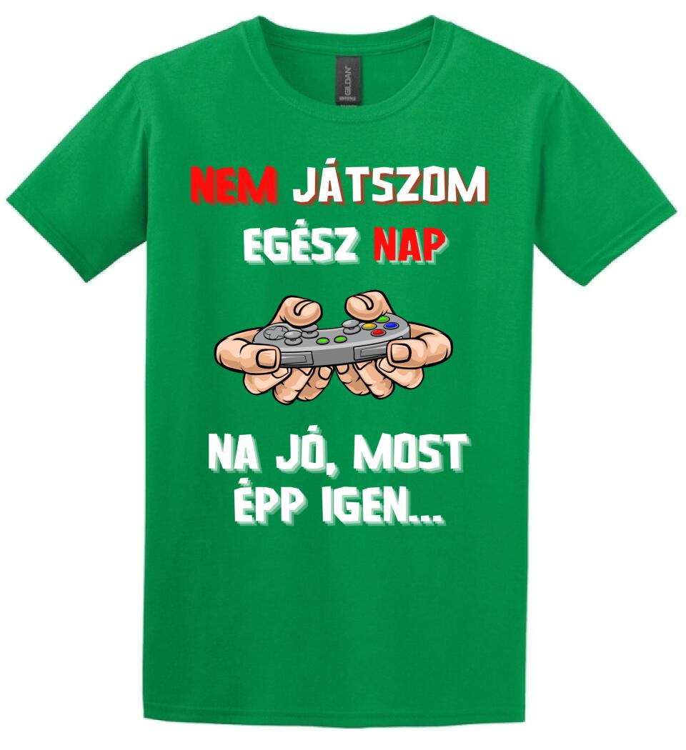 NEM JÁTSZOM EGÉSZ NAP Póló