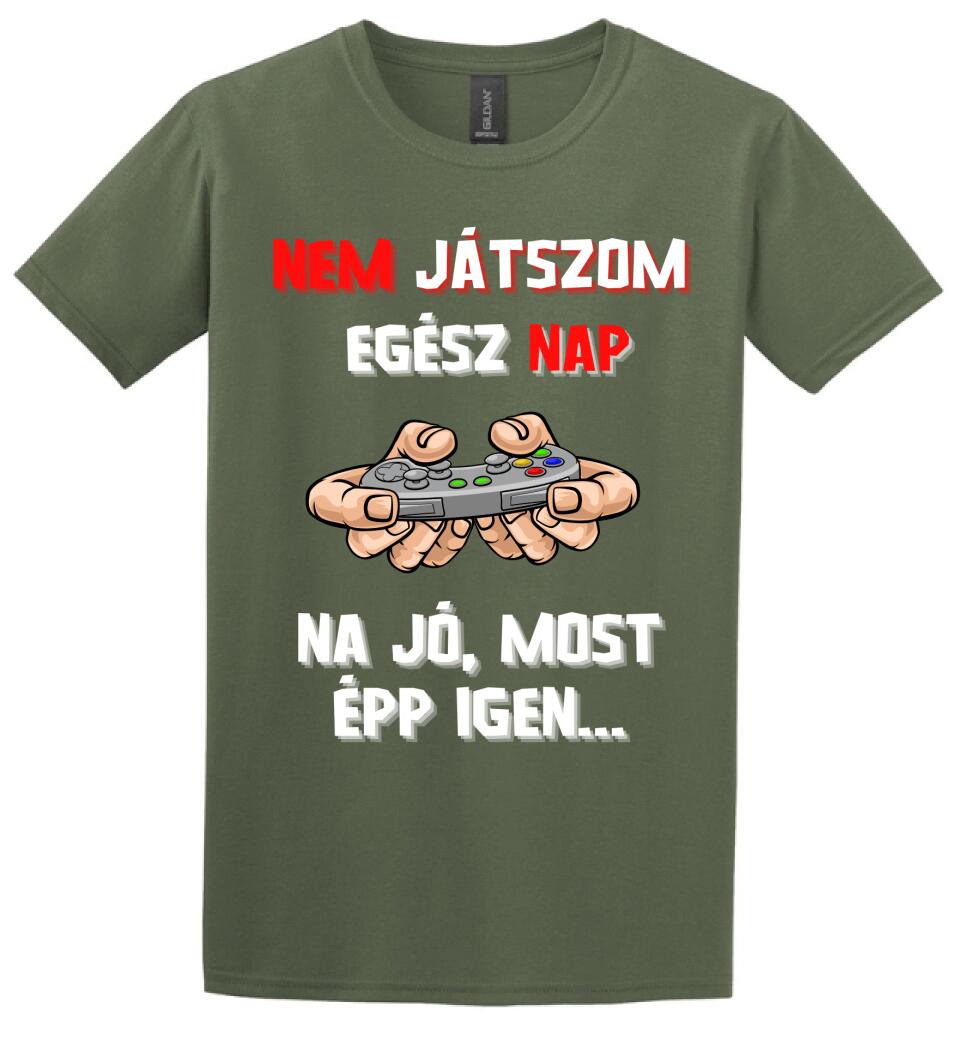 NEM JÁTSZOM EGÉSZ NAP Póló