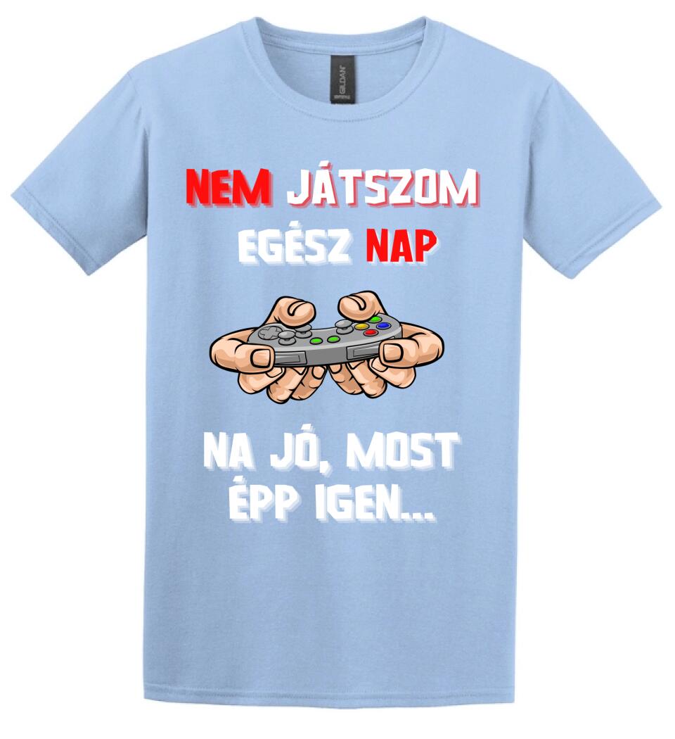 NEM JÁTSZOM EGÉSZ NAP Póló