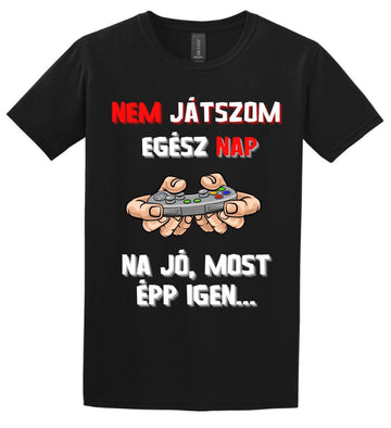 NEM JÁTSZOM EGÉSZ NAP Póló