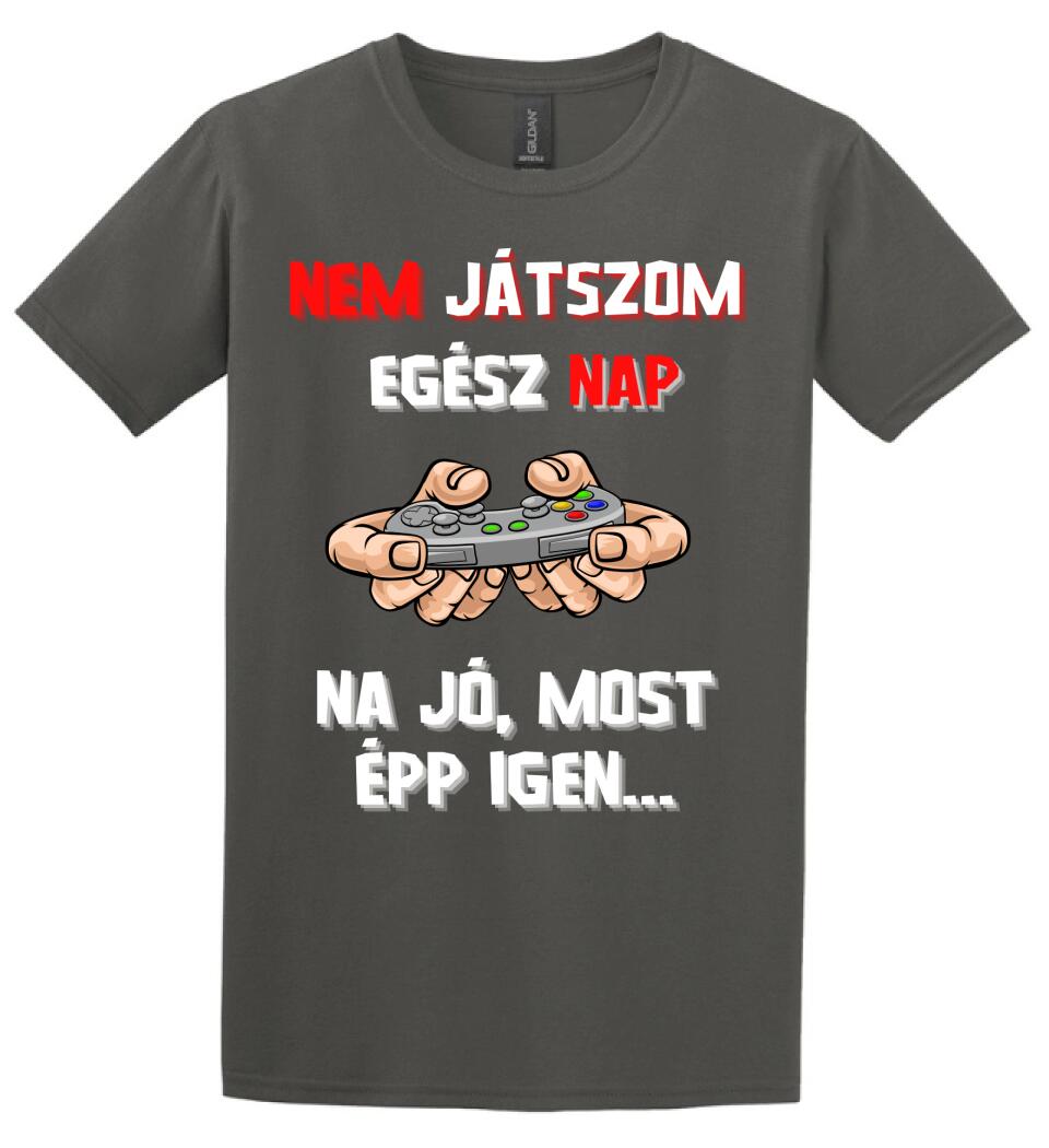 NEM JÁTSZOM EGÉSZ NAP Póló