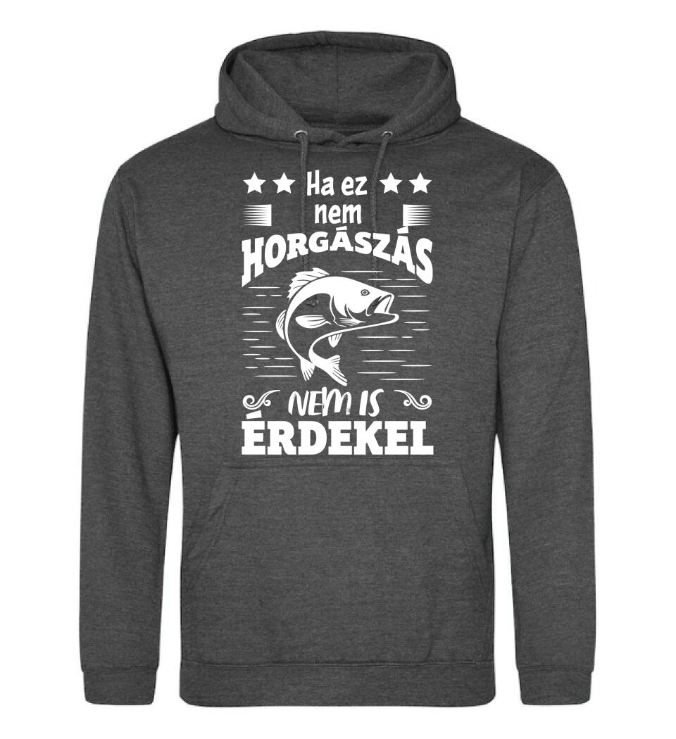 HA EZ NEM HORGÁSZÁS Póló