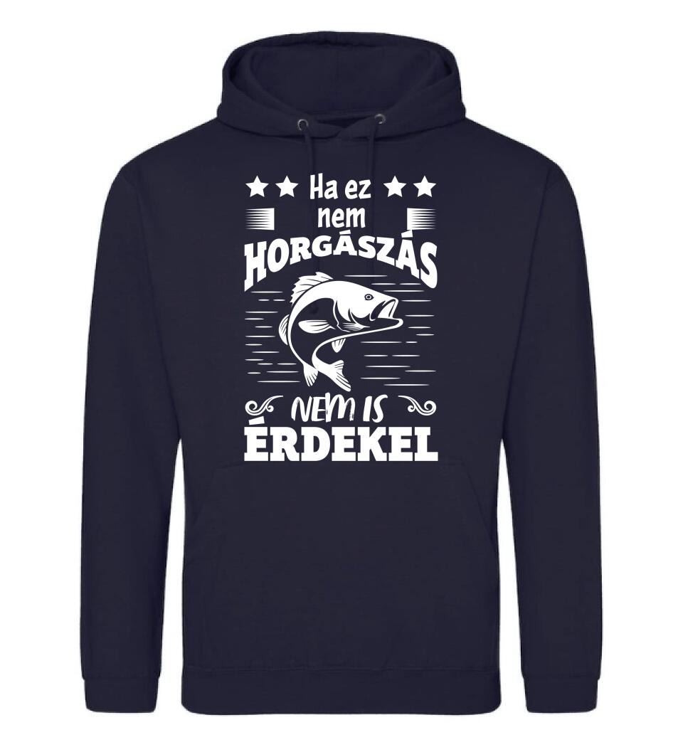 HA EZ NEM HORGÁSZÁS Póló