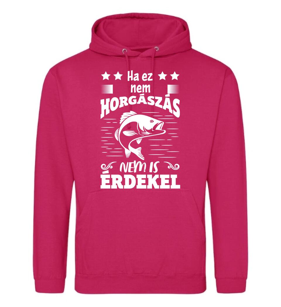 HA EZ NEM HORGÁSZÁS Póló