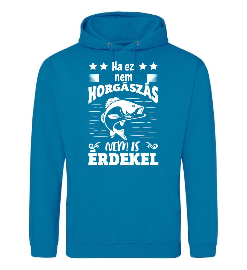 HA EZ NEM HORGÁSZÁS Póló