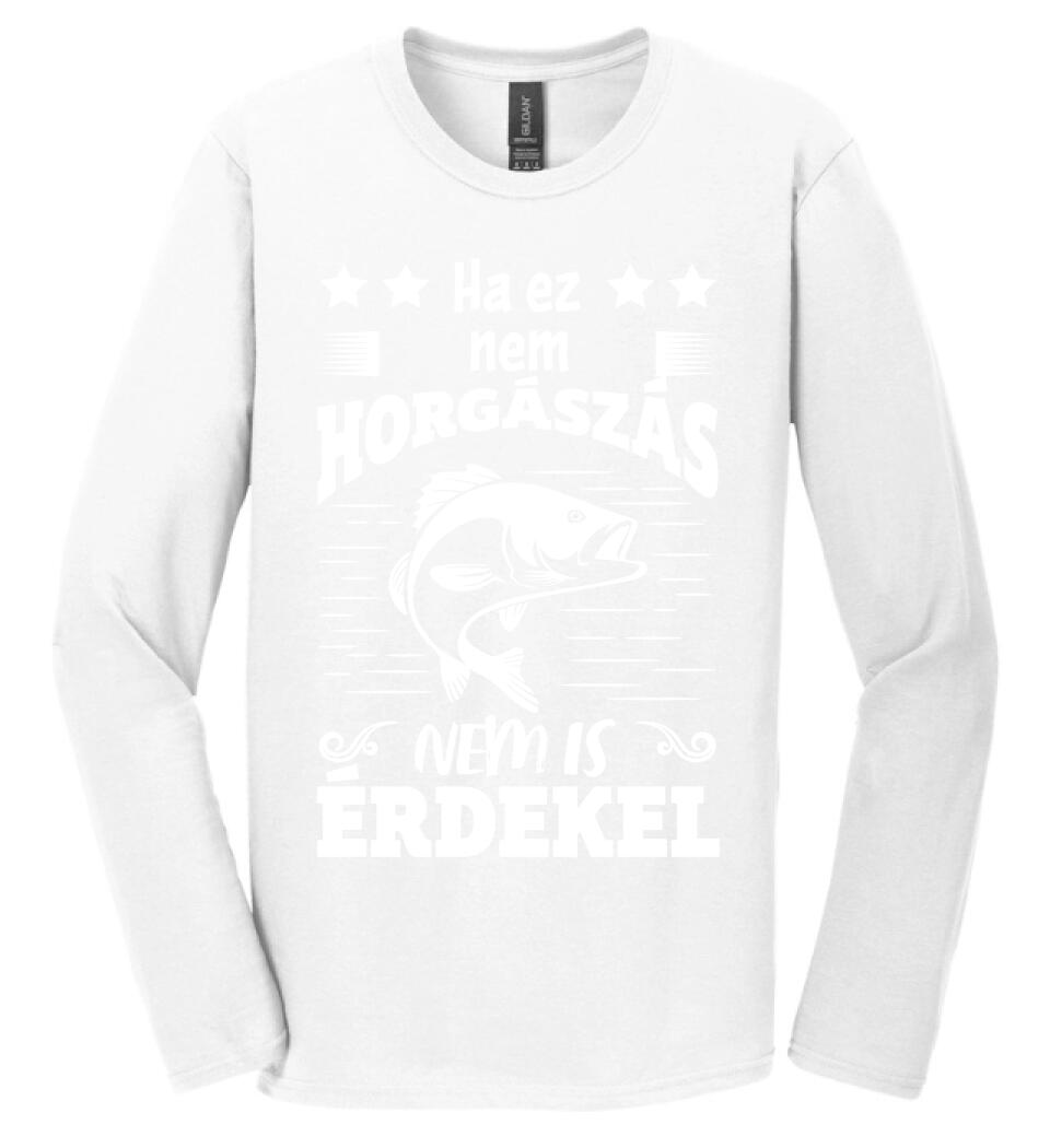 HA EZ NEM HORGÁSZÁS Póló
