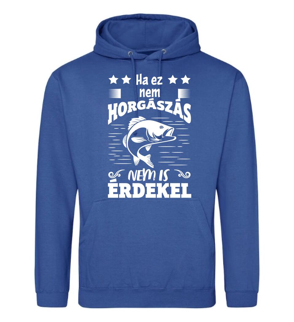 HA EZ NEM HORGÁSZÁS Póló