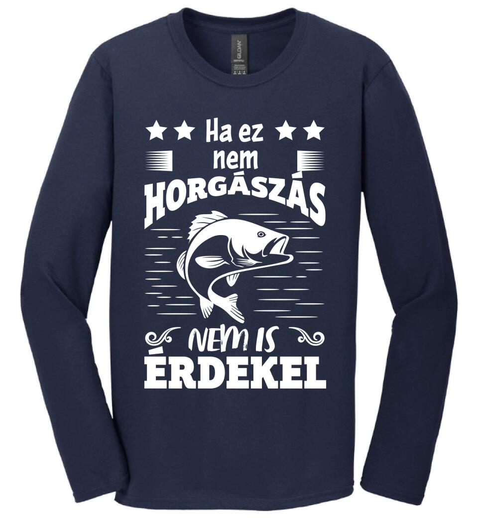 HA EZ NEM HORGÁSZÁS Póló
