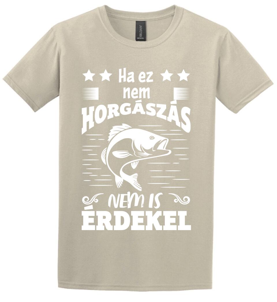 HA EZ NEM HORGÁSZÁS Póló
