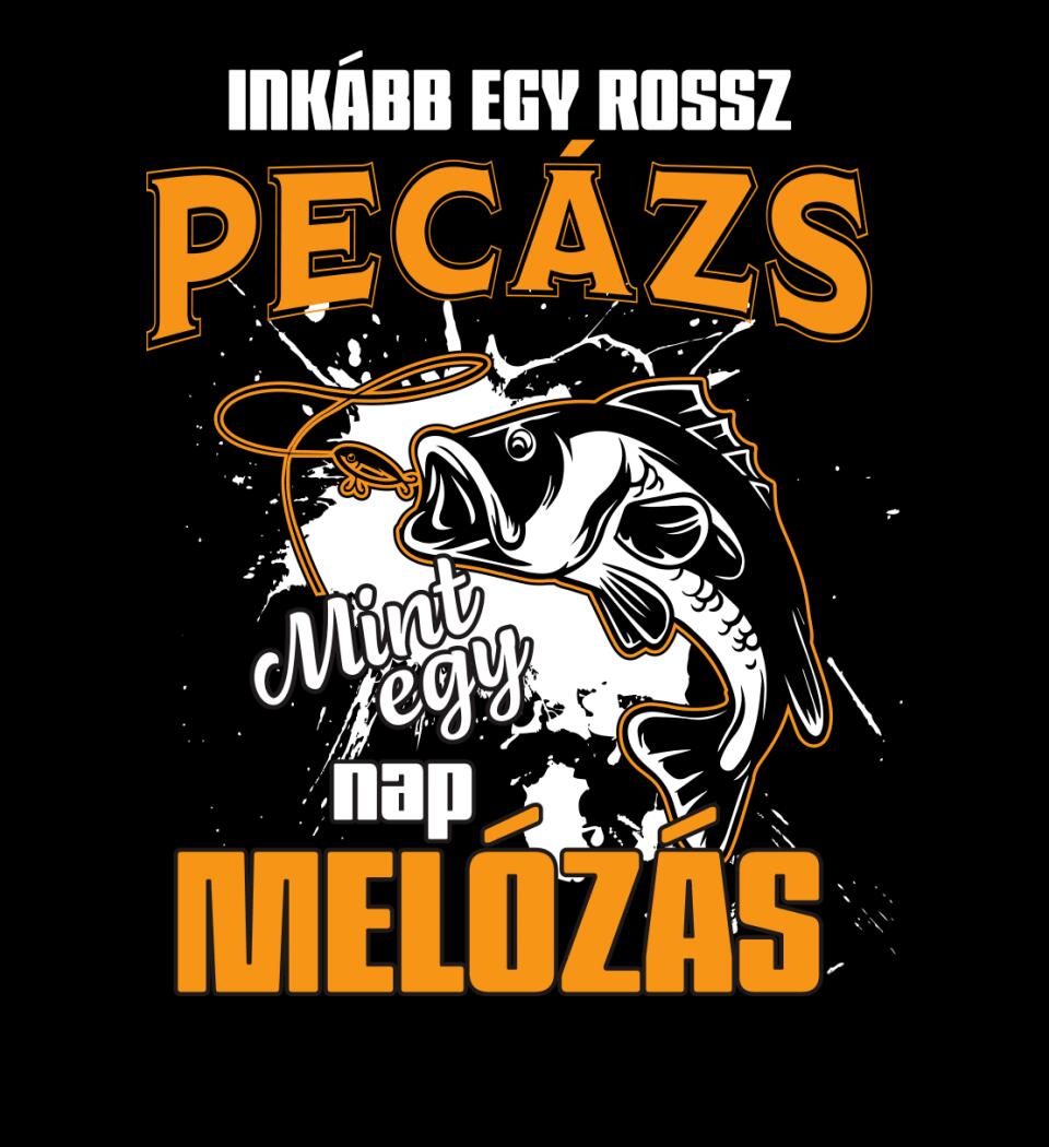 INKÁBB EGY ROSSZ PECÁZÁS Póló