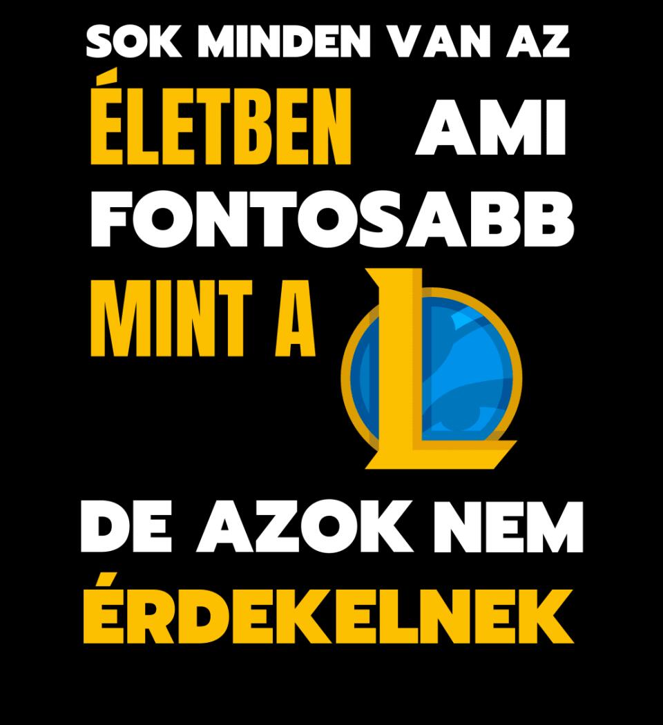 FONTOSABB MINT A LOL Póló