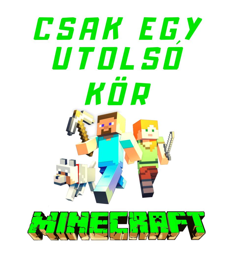 CSAK EGY UTOLSÓ KÖR MINECRAFT Póló