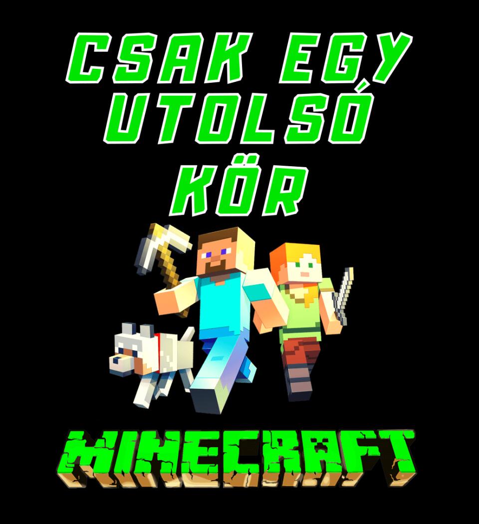 CSAK EGY UTOLSÓ KÖR MINECRAFT Póló