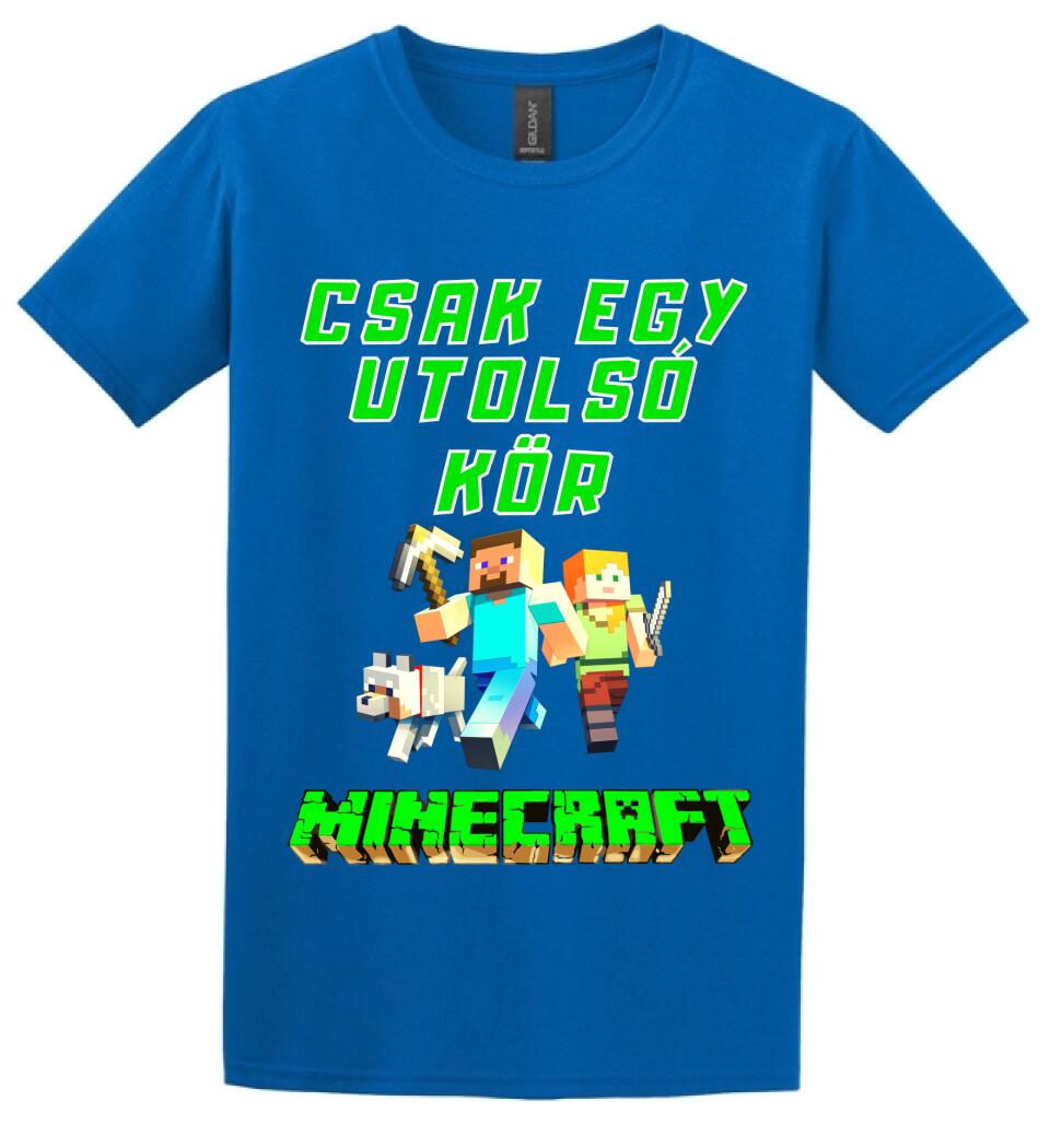 CSAK EGY UTOLSÓ KÖR MINECRAFT Póló