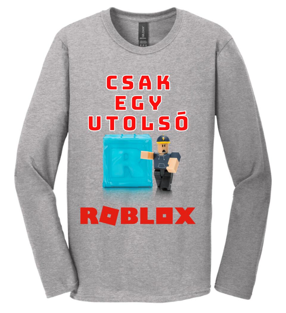 CSAK EGY UTOLSÓ ROBLOX Póló