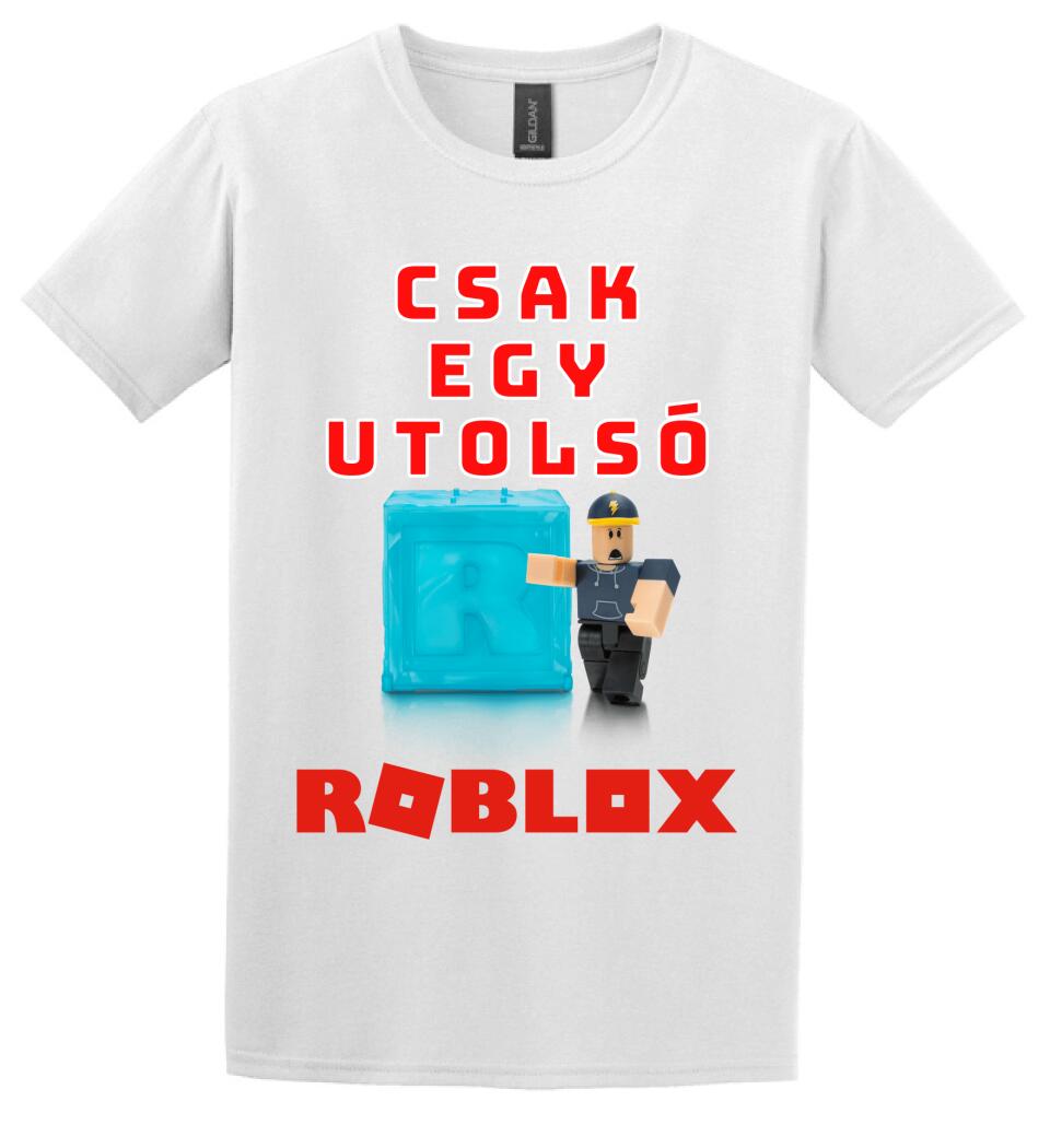 CSAK EGY UTOLSÓ ROBLOX Póló