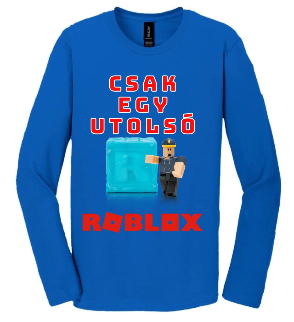 CSAK EGY UTOLSÓ ROBLOX Póló