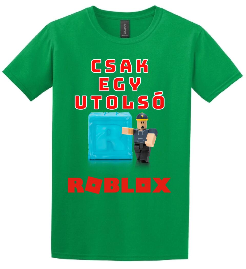 CSAK EGY UTOLSÓ ROBLOX Póló
